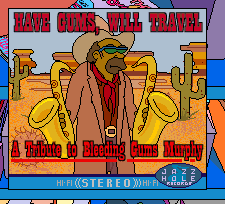 Have Gums, Will Travel a Tribute to Bleeding Gums Murphy.png
