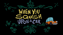 When You Squish Upon a Car.png