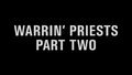 Warrin' Priests Part Two title card.png