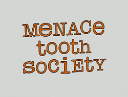 Menace Tooth Society.png