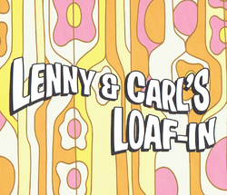 Lenny & Carl's Loaf-In.png