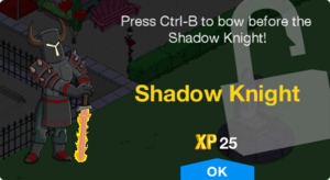 Press Ctrl-B to bow before the Shadow Knight!