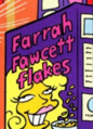 Farrah Fawcett flakes.png