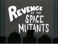 Revenge of the Space Mutants.jpg