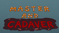 Master and Cadaver.png