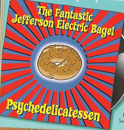 The Fantastic Jefferson Electric Bagel Psychedelicatessen.png