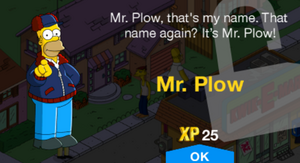 Mr. Plow, that's my name. That name again? It's Mr. Plow!