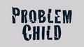 Problem Child.png