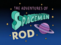 The Adventures of Spaceman Rod.png