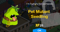 Tapped Out Pet Mutant Seedling Unlock.png