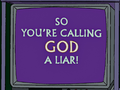 So You're Calling God a Liar!.png