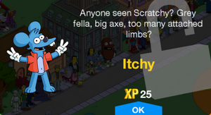 Anyone seen Scratchy? Grey fella, big axe, too many attached limbs?