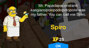 Mr. Papadapaconstantikasgianopolopodopotopolis was my father. You can call me Spiro.