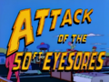 Title Card - Attack of the 50-Foot Eyesores.png