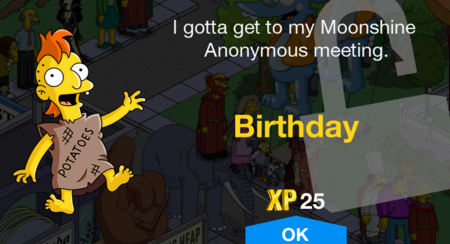 I gotta get to my Moonshine Anonymous meeting.