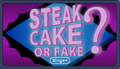 Steak, Cake, or Fake.png