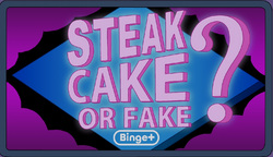 Steak, Cake, or Fake.png
