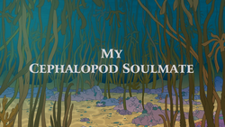 My Cephalopod Soulmate.png
