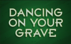 Dancing on your Grave.png