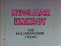 Nuclear Energy Our Misunderstood Friend.png