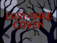 Easy-Bake Coven - Title Card.png