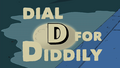 Dial D for Diddily.png