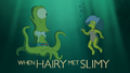 When Hairy Met Slimy title card.png